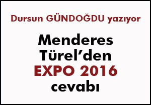 Menderes Türel den EXPO 2016 cevabı